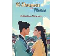 K-Dramas en Notes - Collection Romance: Un carnet illustré et coloré pour noter toutes tes inspirations quotidiennes