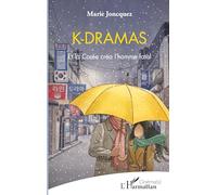 K-dramas: Et la Corée créa l'homme fatal (Cinéma(s))