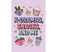 K-Dramas, Snacks, and Me: Great Gift for K-Drama & Romance Fans Who Love Cozy Watching | Adorable 6x9 Notebook with 120 Lined Pages for Writing and ... Characters, Quotes, and Drama Moments |