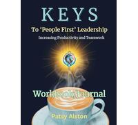 K.E.Y.S to 'People First' Leadership Workbook/Journal: Increasing Productivity and Teamwork