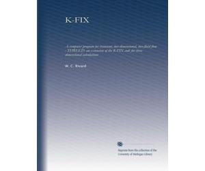 K-FIX: A computer program for transient, two-dimensional, two-fluid flow : THREED: an extension of the K-FIX code for three dimensional calculations