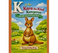 K is for Kara: The Kind Kangaroo (The ABC Animal Character Series)