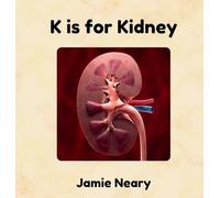 K is for Kidney: An Alphabet About the Body