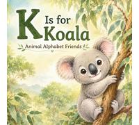 K is for Koala: Animal Alphabet Series