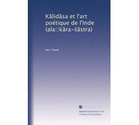 K?lid?sa et l'art poétique de l'Inde (ala?k?ra-??stra)