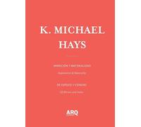 K. Michael Hays: Appearance & Materiality / Aparición y materialidad