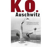 K.O. Auschwitz: La sobrecogedora historia de los presos que tuvieron que boxear para sobrevivir en el infierno nazi (Córner)