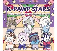K-PAWP STARS: Cute K-Pop Animal Idol Coloring & Activity Book