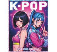 K-POP: 30 dibujos para colorear de cantantes femeninas al estilo K-POP: Libro para colorear divertido para fans del K-Pop, el anime y el manga, 30 dibujos únicos para todos