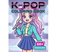 K-Pop: A Cute Coloring Book With 60 Plus Music Vibes, Fun Poses, And Glam Details For Creative Breaks