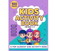 K-Pop Academy Kids Activity Book for Ages 5-12: A Fun and Educational Activities With Coloring, Puzzles, Counting, and Learning Games for Creative Kids