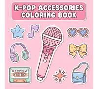 K-Pop Accessories Coloring Book for Kids & Teens: Super Cute, Bold & Easy Coloring Pages with Music, Fashion & Fun