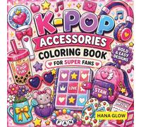 K-Pop Accessories Coloring Book for Super Fans: Cute K-Pop Accessories, Lightsticks, Fan Merch, Fashion Items, Bubble Tea & Aesthetic Coloring Pages for Girls, Teens & K-Pop Fans.