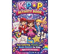 K-Pop Activity Book: Fun Coloring, Puzzles, and Brain Games for Kids Ages 4-12(Fan Guide)
