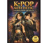 K-Pop Aesthetic Coloring Book For Adults: K-Pop Idol Fashion & Warrior-Inspired Coloring Book