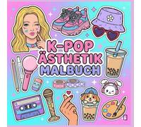 K-POP ÄSTHETIK MALBUCH: Süßes Ästhetisches Malbuch für Teenager, Kinder & Erwachsene: 60+ Coole & Einfache Illustrationen mit K-Pop Mode, Cozy Room Deko, Snacks & Maskottchen zum Entspannen