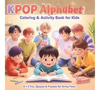 K-pop Alphabet Coloring & Activity Book for Kids A-Z Fun, Quizzes & Puzzles for ARMY Fans: Color members, abcs, puzzles and quiz