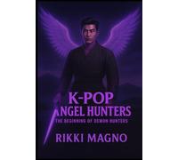K-Pop Angel Hunters: The Beginning of Demon Hunters