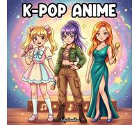 K-Pop Anime Coloring Book for Teens and Adults : Cute, Cool and Creative Designs (K Pop Vibes)