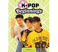 K-Pop Beginnings (K-pop Sensation)
