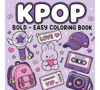 K-Pop Bold and Easy Coloring Book: Cute Music,Food,Concert, Idol Fan, Lightstick, and Relaxing Designs | Perfect Gift for K-Pop Fans