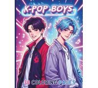 K-POP BOYS - 30 Coloring Pages of Boy Singers K-POP Style: Fun Coloring Book for K-Pop, Anime and Manga Fans, 30 Unique Designs for Everyone