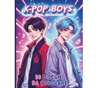K-POP BOYS - 30 disegni da colorare di cantanti maschi in stile K-POP: Libro da colorare divertente per fan di K-Pop, anime, manga , 30 disegni unici per tutti