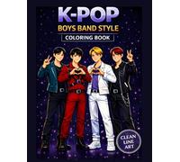 K-Pop Boys Band Style Coloring Book: Music-Inspired Idol Coloring Pages for Teens Who Love K-Pop Style, Stage Life & Creative Fun (K-Pop Style Coloring Book Series)