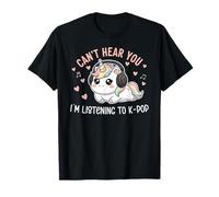 K-Pop Can't Hear You I'm Listening K-Pop Lover Kawaii K-Pop Camiseta