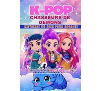 K-POP CHASSEURS DE DÉMONS HISTOIRES DU SOIR POUR ENFANTS: Là où le courage s'élève, l'amitié perdure, et la musique devient la lumière qui conquiert les ombres