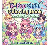 K-Pop Chibi Coloring Book: Adorable Easter Adventures: Kawaii Idol Designs with Bunny Ears & Spring Fun for All Ages (K-POP Coloring Books)