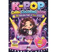 K-Pop Chibi Coloring Book For Girls Ages 8-16: 50 Adorable Pages of Stars & Fun! Cute and Trendy K-Pop Inspired Chibi Idols with Music, Dance and Fashion Scenes for Teens and Tweens
