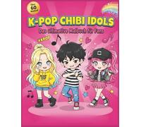 K-Pop Chibi Målarbok: Över 60 söta idoler, mode och dansrörelser att färglägga - den stora kawaii-målarboken för tjejer och äkta K-pop-fans