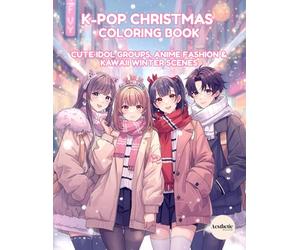 K-pop Christmas Coloring Book: Cute Idol Groups, Anime Fashion & Kawaii Winter Scenes