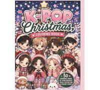 K-Pop Christmas Coloring Book: Cute Kawaii Holiday Coloring Pages Inspired by Korean Pop, Cozy Winter Vibes, Festive Idols, Christmas Magic, and Anime Style Fun