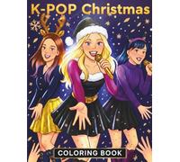 K-POP Christmas Coloring Book: Featuring 30 Festive Scenes with a Girl Band on Tour | Simple & Sweet Pages for Kids & Teens
