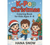 K-Pop Christmas Coloring Book for Kids Ages 4-8: with 60+ Cute Chibi Holiday Idol Pages for Easy and Fun Christmas Coloring (K-Pop Seasons & Style Coloring)