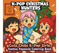 K-pop Christmas Hunters: Cute Chibi K-pop Girls in Festive Pajamas Coloring Book