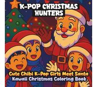 K-pop Christmas Hunters: Cute Chibi K-pop Girls Meet Santa Kawaii Christmas Coloring Book