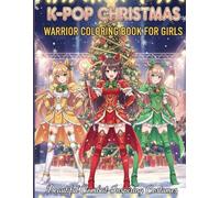 K-Pop Christmas Warrior Coloring Book For Girls: Beautiful Combat-Inspiring Costumes