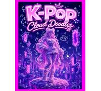 K-Pop Cloud Doodles: Relaxing Cloud Doodle Activity Book for Kids, Girls, Teens, Tweens & Young Adult K-Pop Stans | Creative Family Fun Time | Perfect Gift for All K Pop Fans
