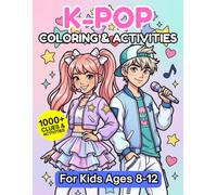 K-Pop Coloring & Activities Book for Kids Ages 8-12: 1,000+ Clues & Activities - Pages to Color, Spot the Difference, Mazes, Word Search, Crosswords, Coloring, Sudoku, Riddles, Trivia Facts & More