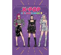 K-POP COLORING BOOK 2 (STYLISH LOOKS TO COLOR!)