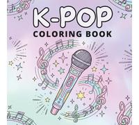 K-Pop Coloring Book: 40 Kawaii K-Pop Coloring Pages with Music, Fashion & Boba for Teens & Adults, Perfect Gift for Fans