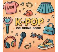 K-Pop Coloring Book: A Modern K-pop Fashion & Accessories Coloring Pages for Fans, Teens, and Adults - Cute Outfits, Lightsticks, Microphones & Aesthetic Pages