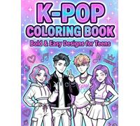 K-Pop Coloring Book: Bold and Easy Coloring and Colouring Pages for Teens and Girls - Idol Fashion, Kawaii Aesthetics, K-Pop Icons and Cute Korean Culture Designs