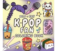 K-Pop Coloring Book: Bold and Easy Coloring for Teens Who Love KPop Featuring Cute Music Themed Aesthetic Perfect Gift for Girly Girls, Kids and Teen Fans of K Pop