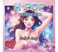 K-Pop Coloring Book: Bold and Easy Coloring Pages for Teens & Adults Who Love KPop Featuring Cute Music Themed Aesthetic Mood: Perfect Gift for Girly ... adults, and K Pop fans (K-Culture Journey)