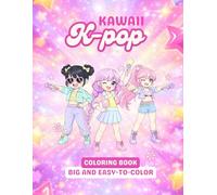 K-POP Coloring Book: Bold and Easy Kpop Coloring Book for Girls Ages 4-8 - Cute Idol Style Pages Perfect for Crayons