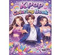 K-Pop Coloring Book: Bold Fashion, Cute Idols & Trendy Styles for Relaxation and Creativity